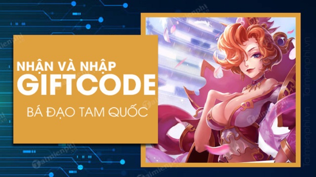 #500 Gift Code Bá Đạo Tam Quốc Free Update mới nhất 2021