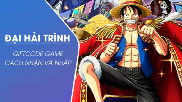 #500 Gift Code Đại Hải Trình Free mới nhất 2021 [Update 1h trước]